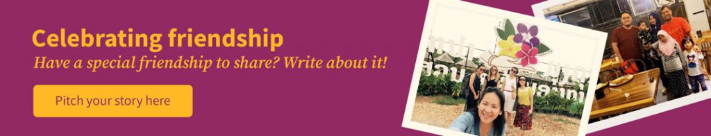 Do you have a friend like that too? Someone who is from a country, culture and community different from yours? Someone whose life experiences you can’t always relate to? How did that friendship grow into one that serves others? Write a blog about it! Click here to pitch your story.